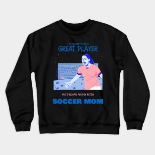 Soccer mom - ex soccer player Crewneck Sweatshirt